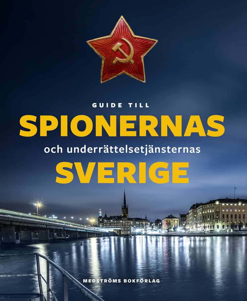 Agrell, Wilhelm ; Fredholm, Michael ; Hansén, Krister ; Korsell, Lars ; Kristiansson, Stefan ; Leijonhielm, Jan ; Lokind, Christer ; Magnusson, Thomas ; Nylander, Bengt ; Olsson, Simon ; Rossander, Erik ; Roth, Thomas : Guide till spionernas och underrättelsetjänsternas Sverige