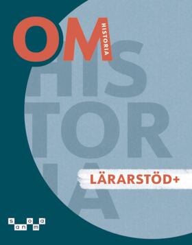 Ahlén, Fredrik ; Broman, Johan ; Franzén Boger, Karin ; Helander, Tove ; Turegård Granath, Charlotta : OM Historia - Lärarstöd+