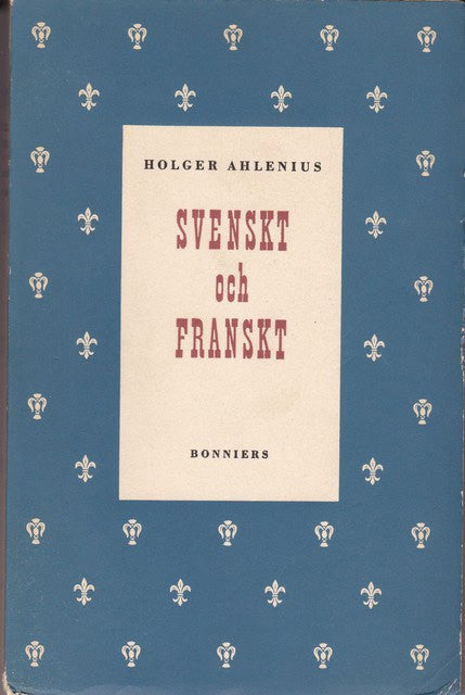 Ahlenius Holger : Svenskt och franskt