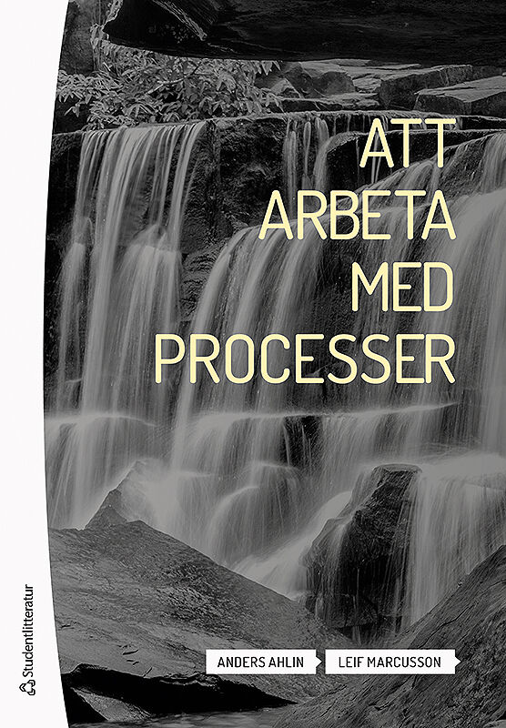 Ahlin, Anders ; Marcusson, Leif : Att arbeta med processer