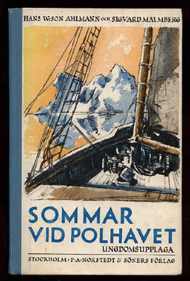 Ahlmann, Hans W:son (1889-1974) ; Malmberg, Sigvard (1906-1985) : Sommar vid polhavet