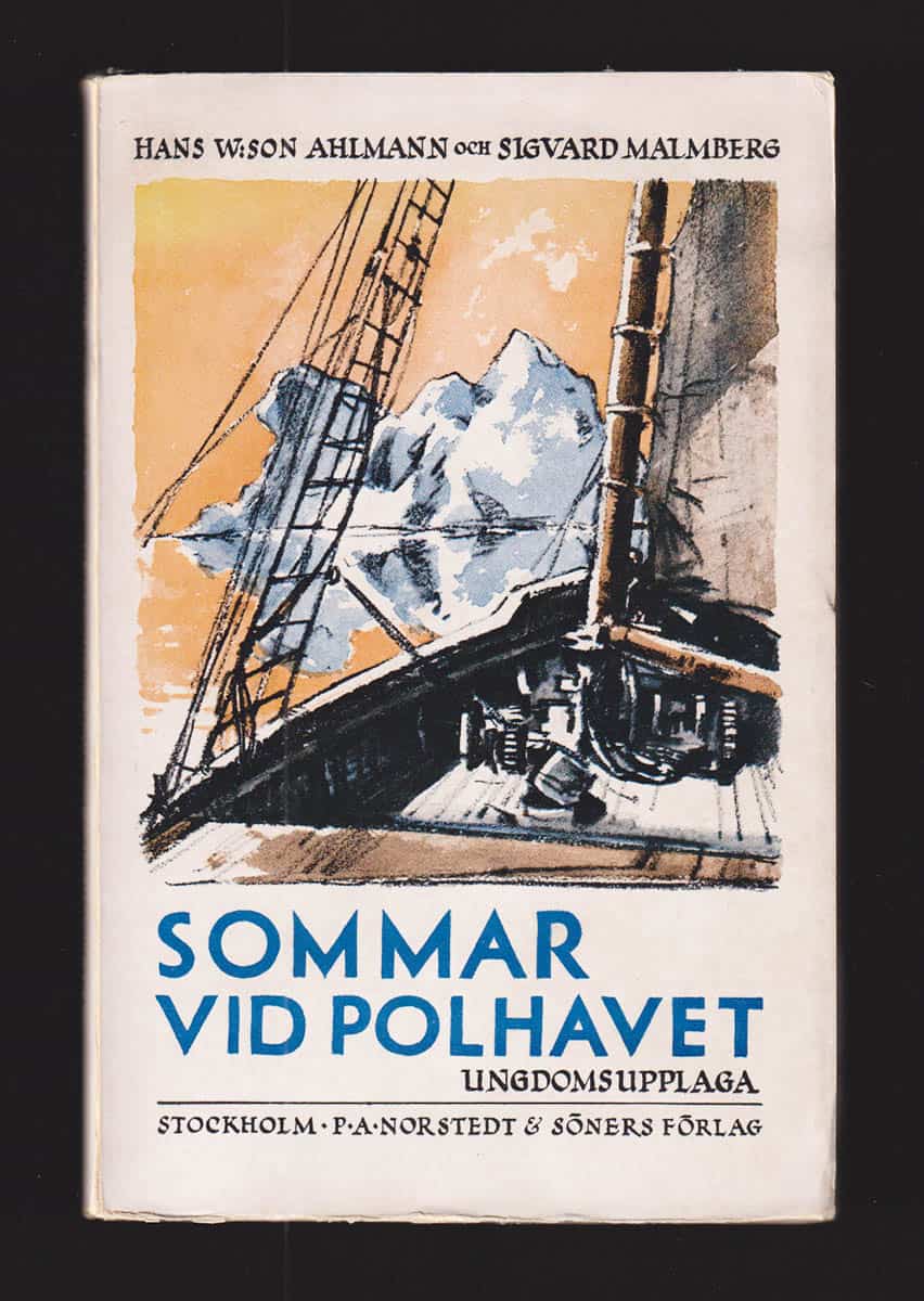 Ahlmann, Hans W:son (1889-1974) ; Malmberg, Sigvard (1906-1985) : Sommar vid Polhavet. Ungdomsupplaga