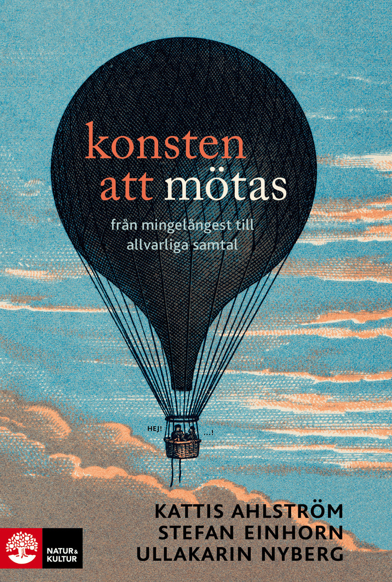 Ahlström, Kattis ; Einhorn, Stefan ; Nyberg, Ullakarin : Konsten att mötas : från mingelångest till allvarliga samtal