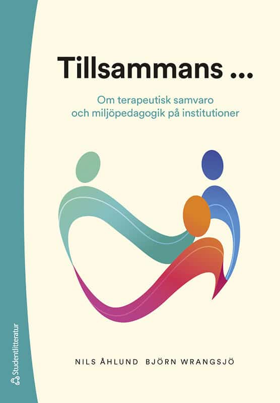 Åhlund, Nils ; Wrangsjö, Björn : Tillsammans ... : om terapeutisk samvaro och miljöpedagogik på institutioner