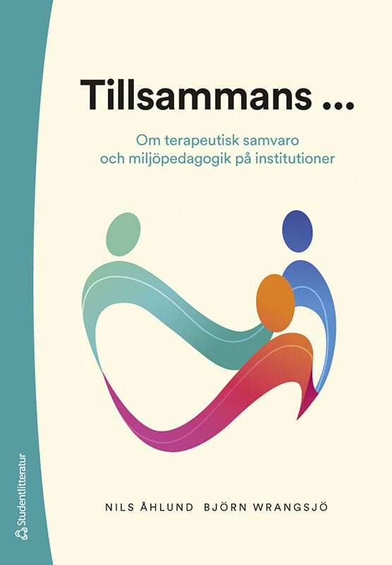 Åhlund, Nils ; Wrangsjö, Björn : Tillsammans ... : om terapeutisk samvaro och miljöpedagogik på institutioner
