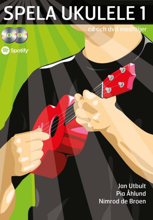 Åhlund, Pia ; Utbult, Jan ; de Broen, Nimrod : Spela ukulele 1 (med cd, dvd och på Spotify)
