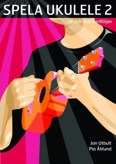 Åhlund, Pia ; Utbult, Jan : Spela ukulele 2 (med cd, dvd och på Spotify)