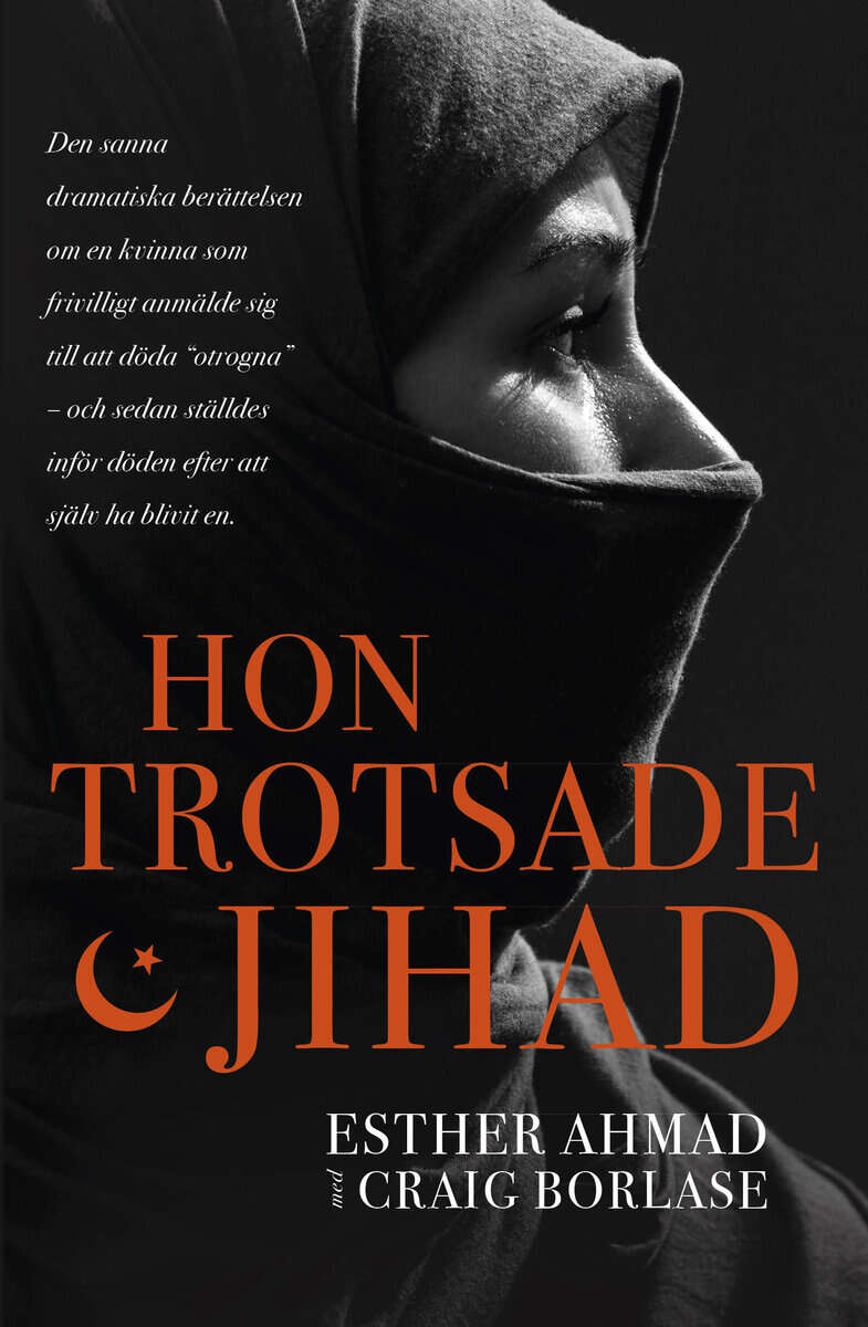 Ahmad, Esther ; Borlase, Craig : Hon trotsade jihad
