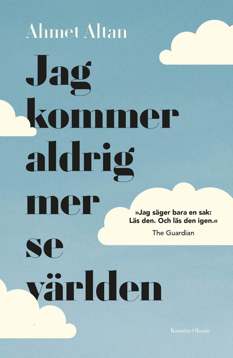 Ahmet Altan : Jag kommer aldrig mer se världen : en fängslad författares memoarer