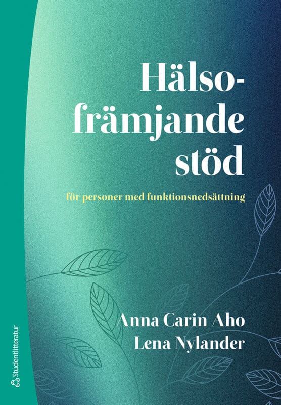 Aho, Anna Carin; Nylander, Lena : Hälsofrämjande stöd : för personer med funktionsnedsättning