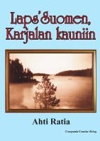 Ahti Ratia : Laps' Suomen, Karjalan kauniin