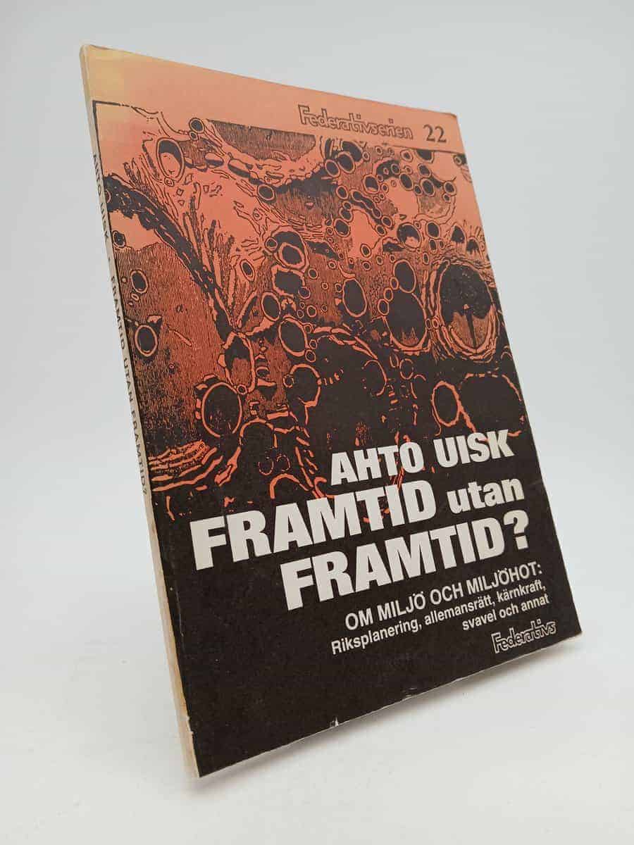 Ahto Uisk : Framtid utan framtid?