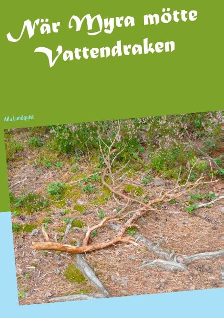 Aila Lundquist : När Myra mötte Vattendraken