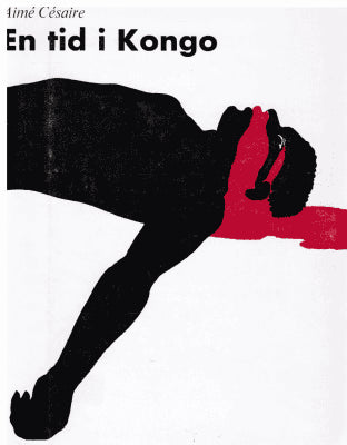 Aimé Césaire : En tid i Kongo