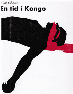 Aimé Césaire : En tid i Kongo