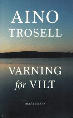 Aino Trosell : Varning för vilt