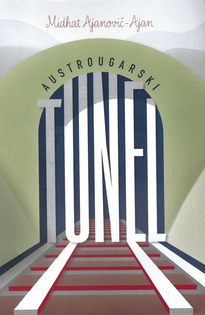 Ajanovic - Ajan, Midhat : Austrougarski tunel