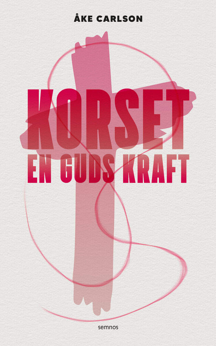 Åke Carlson : Korset : en Guds kraft