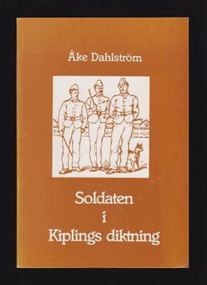 Åke Dahlström : Soldaten i Kiplings diktning (dedikation)