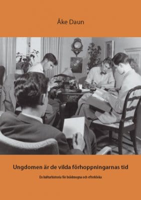 Åke Daun : Ungdomen är de vilda förhoppningarnas tid : en kulturhistoria för brådmogna och efterkloka