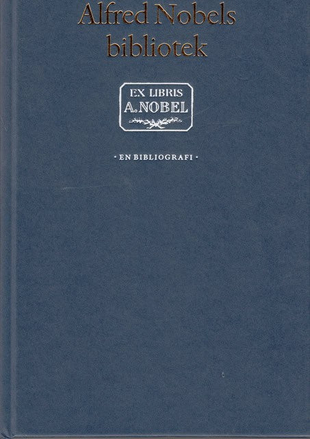 Åke Erlandsson : Alfred Nobels bibliotek En bibliografi