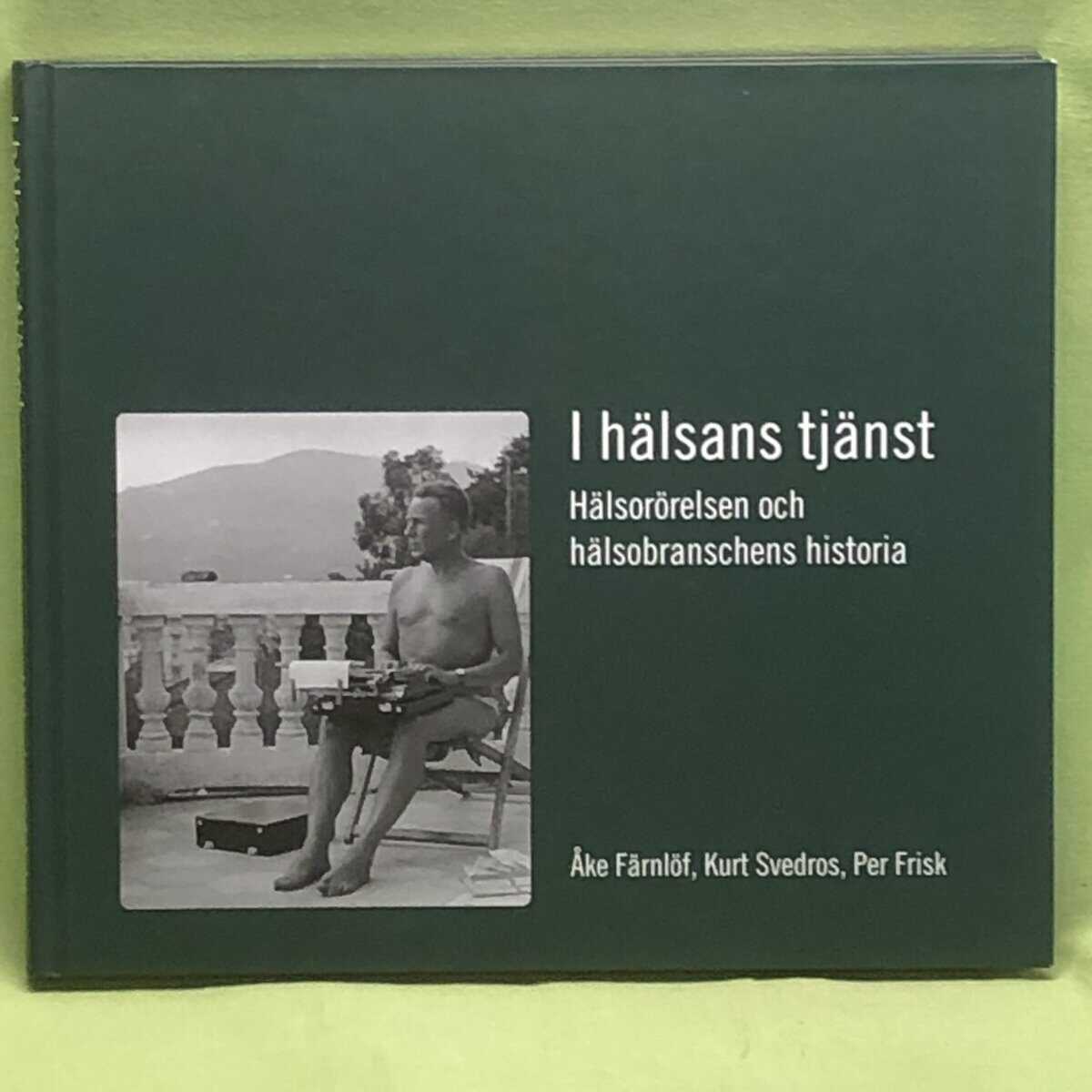 Åke Färnlöf ; Kurt Svedros ; Per Frisk : I hälsans tjänst