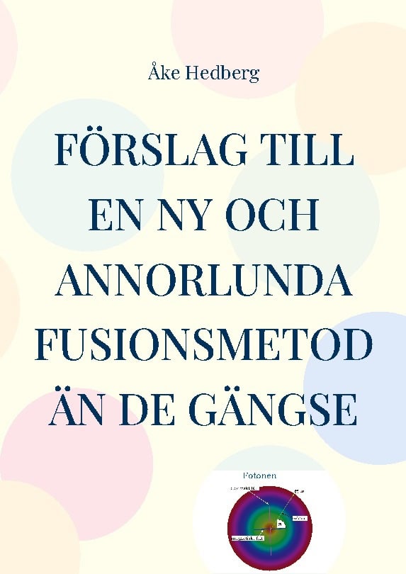 Åke Hedberg : Förslag till en ny och annorlunda fusionsmetod än de gängse