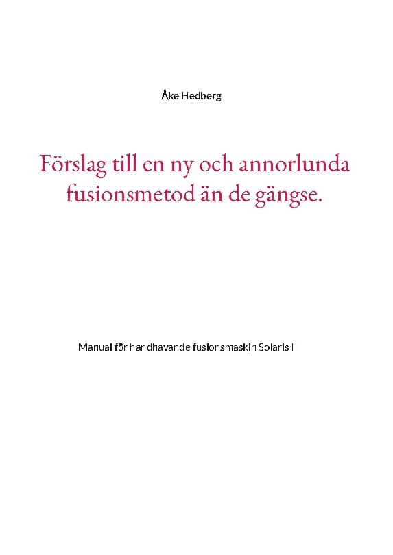 Åke Hedberg : Förslag till en ny och annorlunda fusionsmetod än de gängse