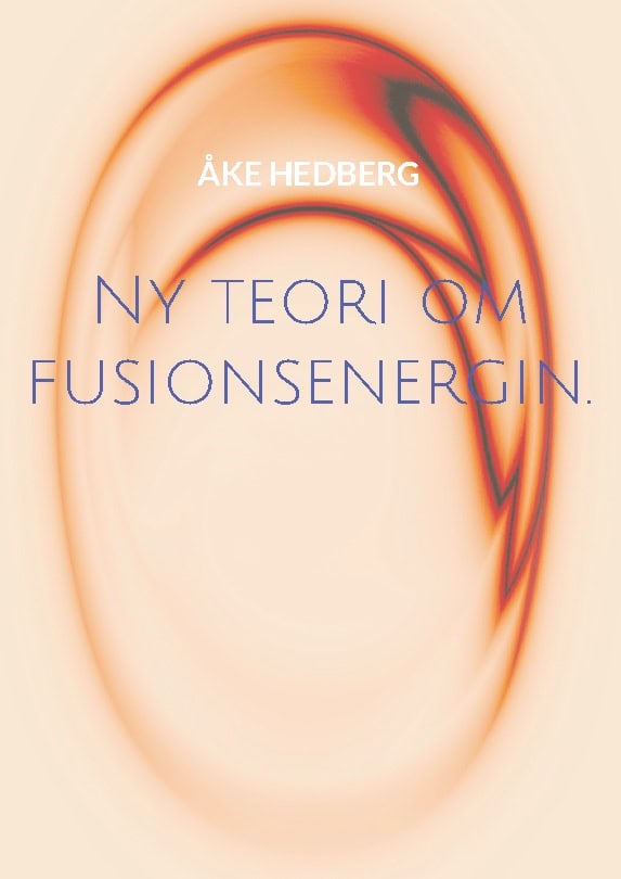 Åke Hedberg : Ny teori om fusionsenergin
