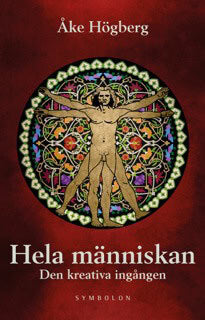 Åke Högberg : Hela människan : den kreativa ingången