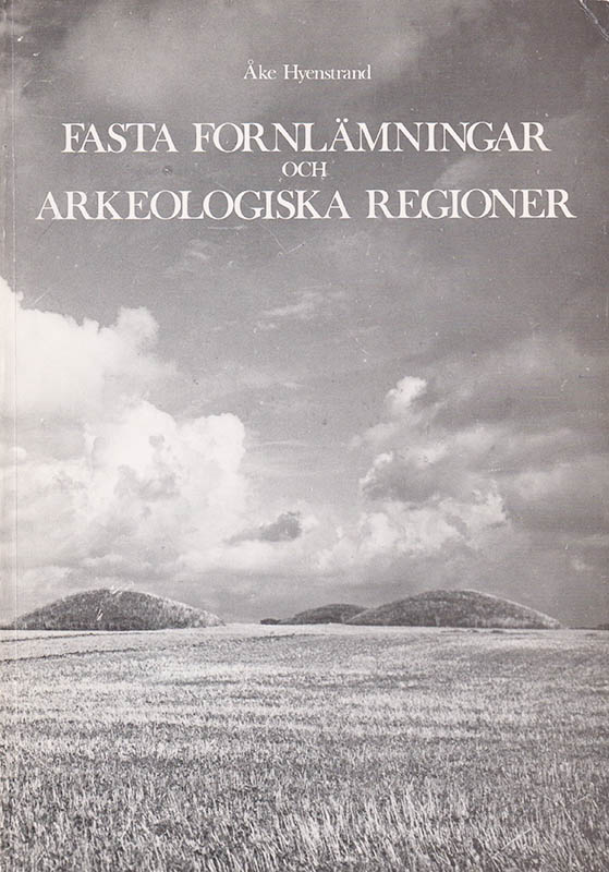 Åke Hyenstrand : Fasta fornlämningar och arkeologiska regioner