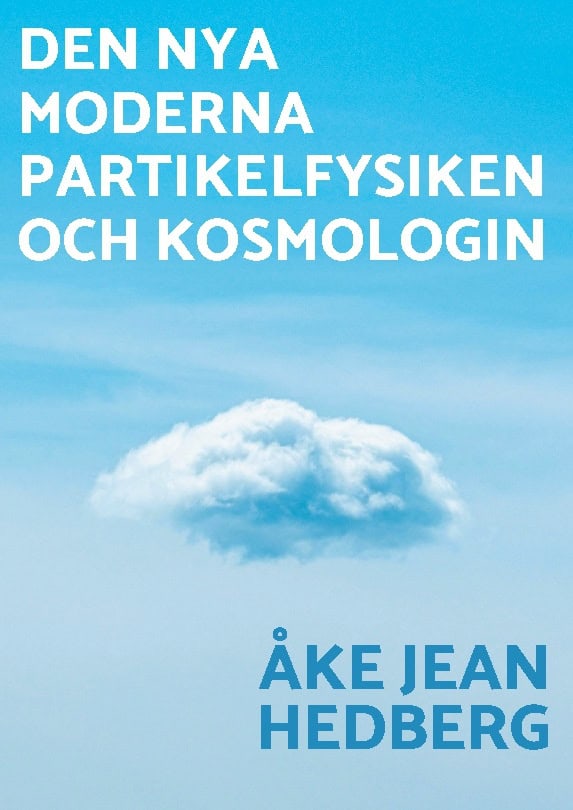 Åke Jean Hedberg : Den nya moderna partikelfysiken och kosmologin