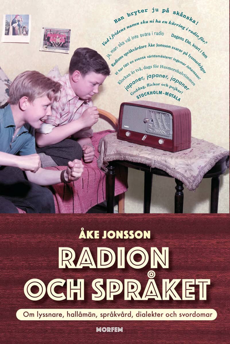 Åke Jonsson : Radion och språket : om lyssnare, hallåmän, språkvård, dialekter och svordomar