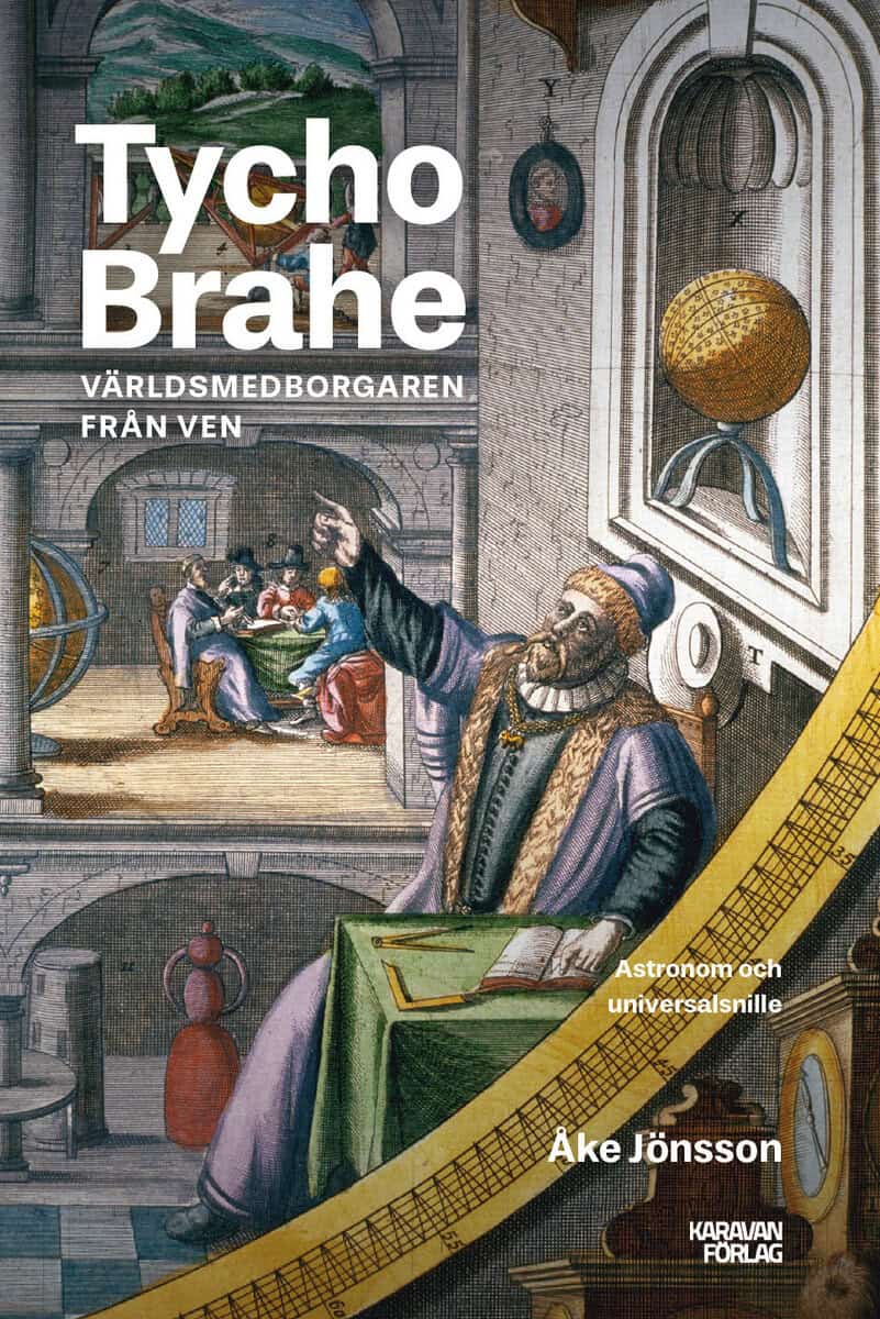 Åke Jönsson : Tycho Brahe : världsmedborgaren från Ven