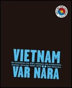Åke Kilander : Vietnam var nära
