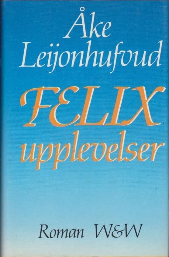 Åke Leijonhufvud : Felix upplevelser