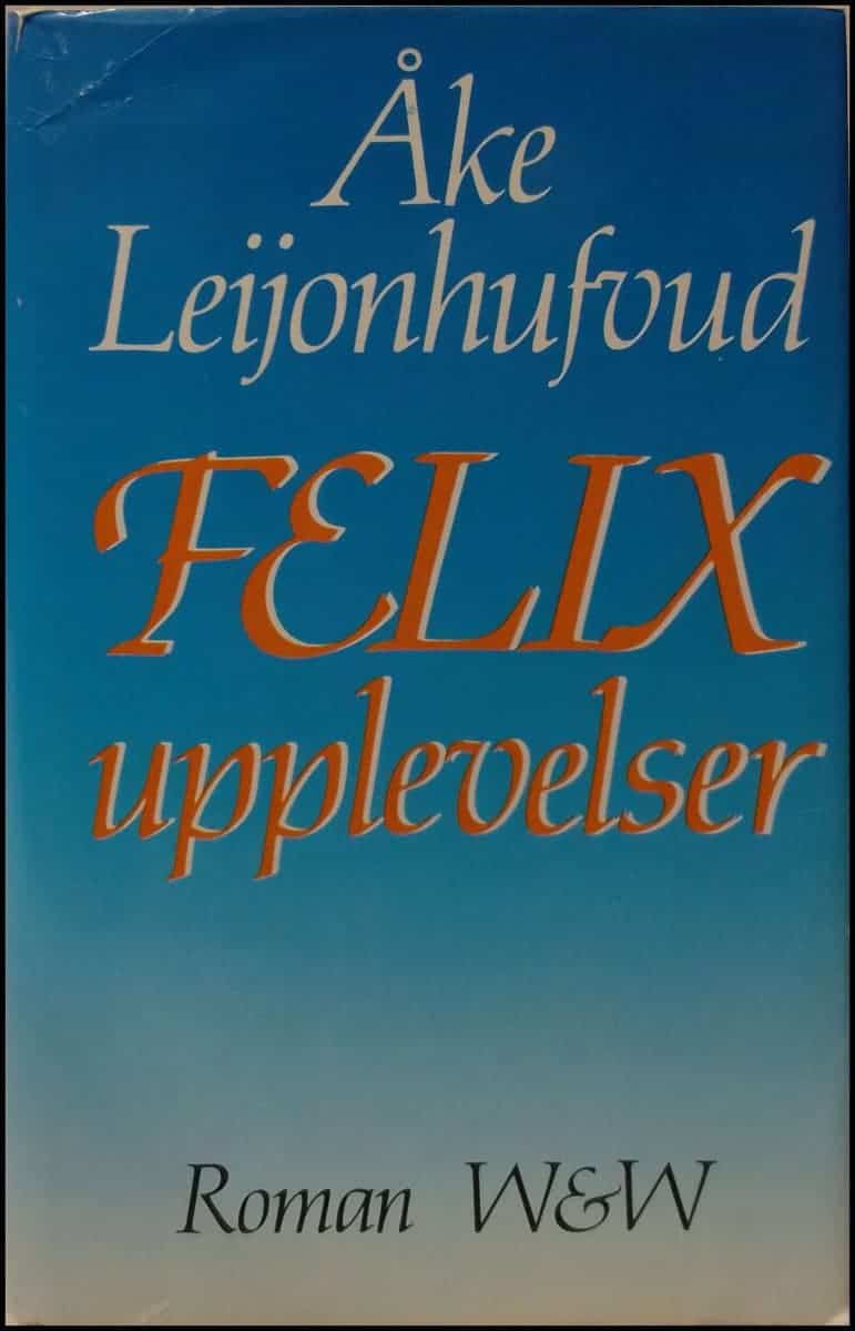 Åke Leijonhufvud : Felix upplevelser