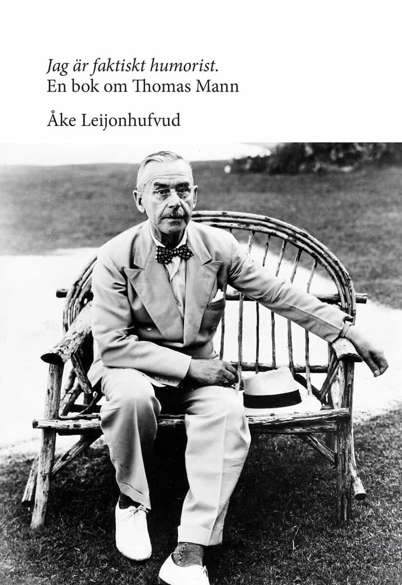 Åke Leijonhufvud : Jag är faktiskt humorist : en bok om Thomas Mann