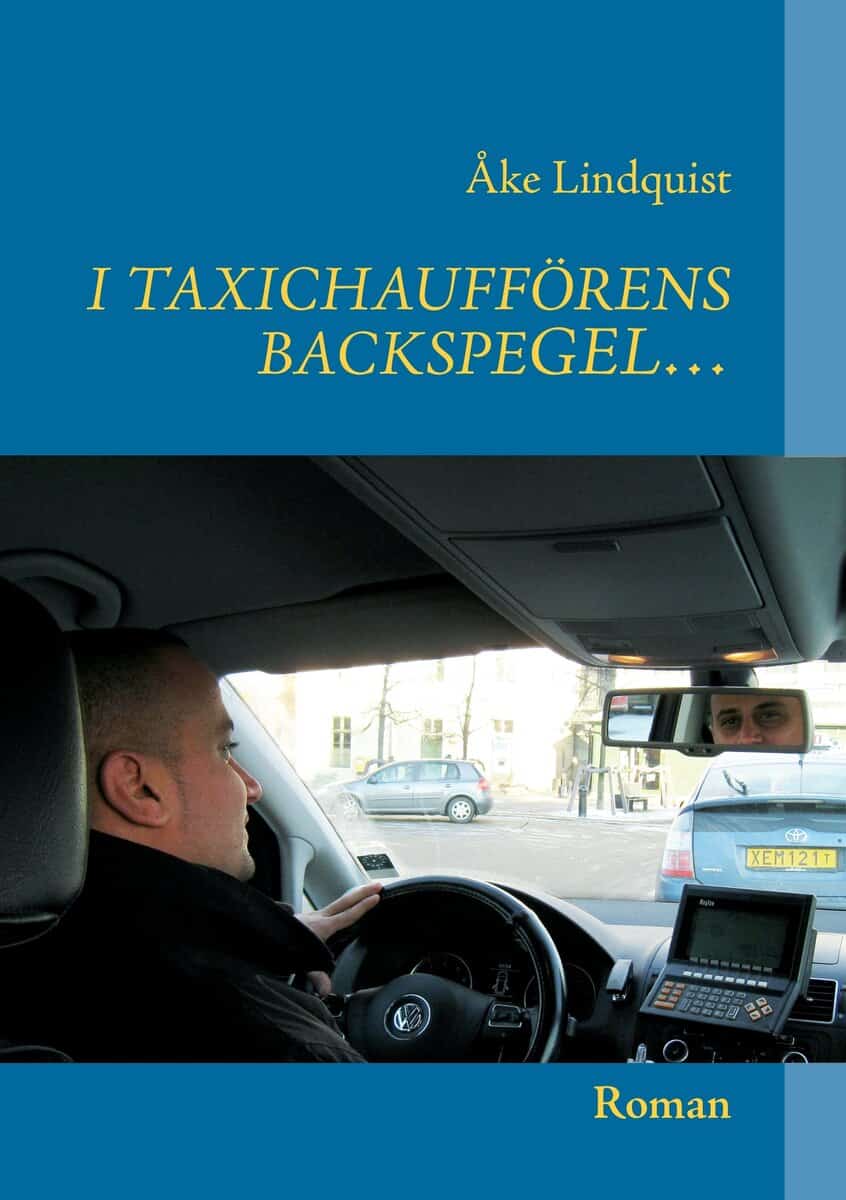 Åke Lindquist : I Taxichaufförens backspegel ...