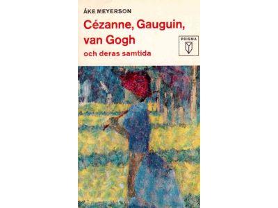 Åke Meyerson : Cézanne, Gauguin, van Gogh och deras samtida