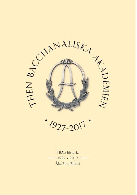 Åke Pino Pilotti : Then Bacchanaliska Akademien 1927-2017 : TBA:s historia