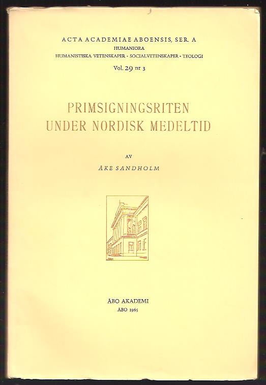 Åke Sandholm : Primsigningsriten under nordisk medeltid