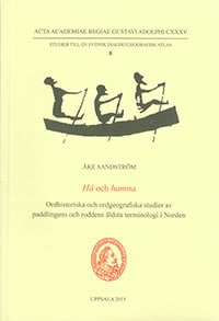 Åke Sandström : Hå och hamna : ordhistoriska och ordgeografiska studier av paddlingens och roddens äldsta terminologi i Norden