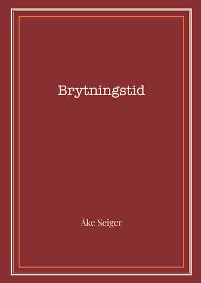 Åke Seiger : Brytningstid