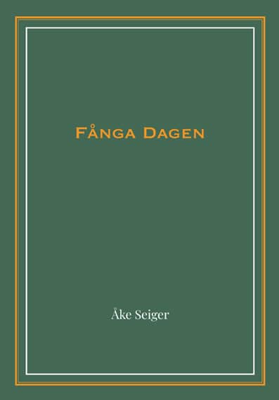 Åke Seiger : Fånga Dagen