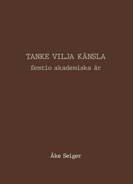 Åke Seiger : Tanke vilja känsla