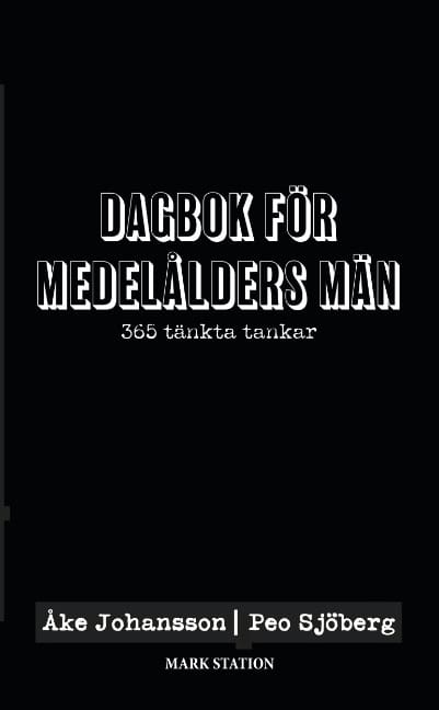 Johansson, Åke ; Sjöberg, Peo : Dagbok för medelålders män : 365 tänkta tankar