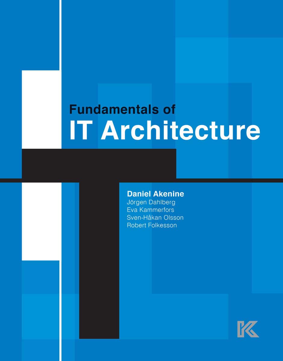 Akenine, Daniel ; Dahlberg, Jörgen ; Kammerfors, Eva ; Olsson, Sven-Håkan ; Folkesson, Robert : Fundamentals of IT architecture
