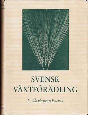 Åkerman, Åke med flera : Svensk Växtförädling. Del I-II. Åkerbruksväxterna + Trädgårdsväxterna, skogsväxterna