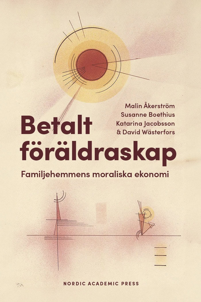 Åkerström, Malin ; Boethius, Susanne ; Jacobsson, Katarina ; Wästerfors, David : Betalt föräldraskap